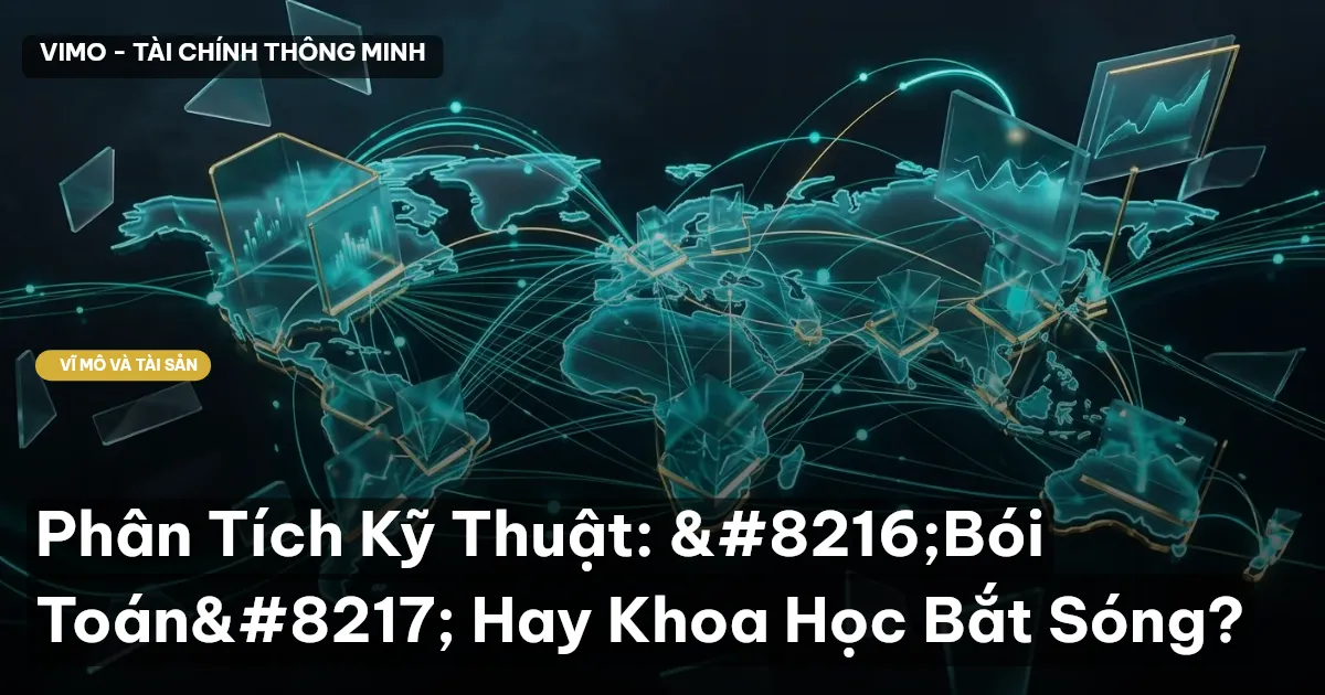 Phân Tích Kỹ Thuật: ‘Bói Toán’ Hay Khoa Học Bắt Sóng?