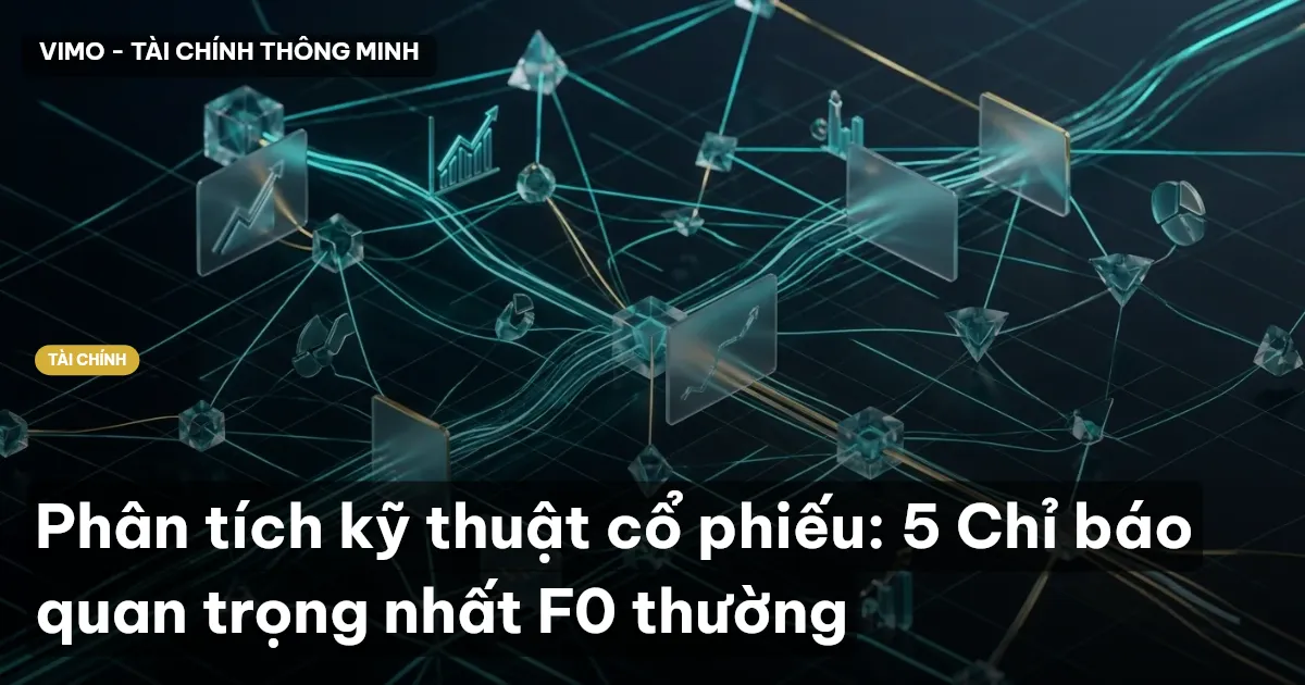 Phân tích kỹ thuật cổ phiếu: 5 Chỉ báo quan trọng nhất F0 thường