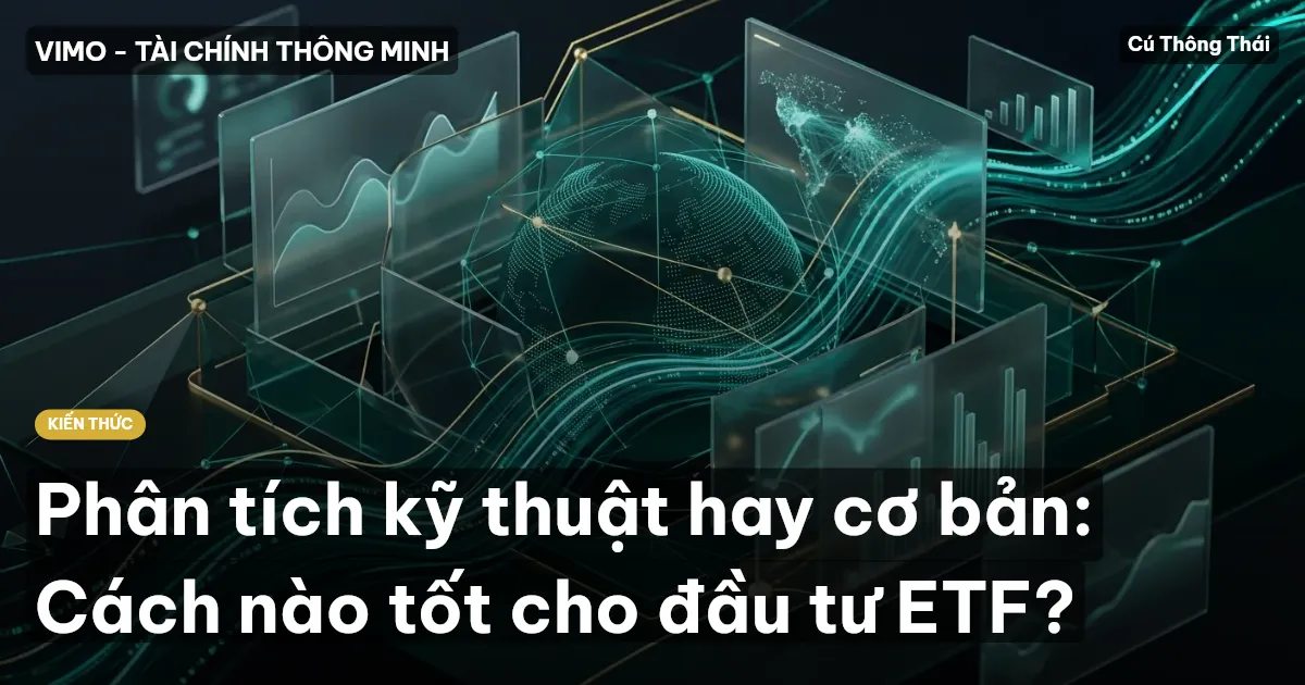 Phân tích kỹ thuật hay cơ bản: Cách nào tốt cho đầu tư ETF?