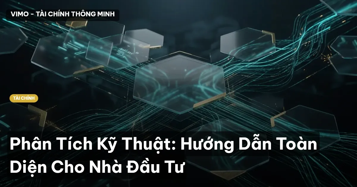 Phân Tích Kỹ Thuật: Hướng Dẫn Toàn Diện Cho Nhà Đầu Tư