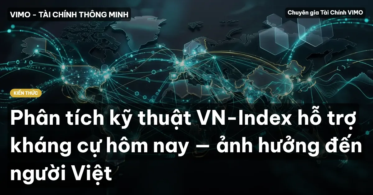Phân tích kỹ thuật VN-Index hỗ trợ kháng cự hôm nay — ảnh hưởng đến người Việt