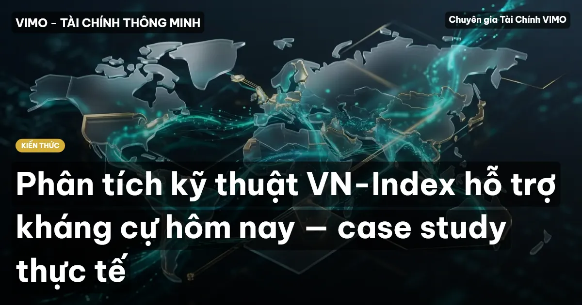 Phân tích kỹ thuật VN-Index hỗ trợ kháng cự hôm nay — case study thực tế