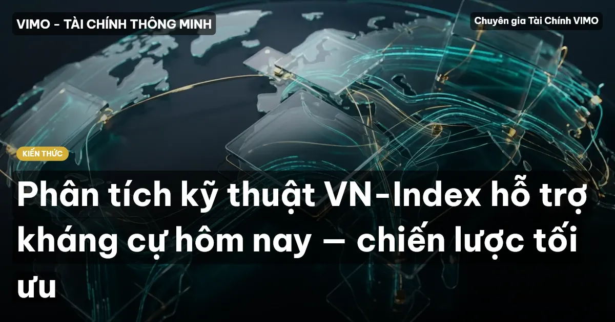 Phân tích kỹ thuật VN-Index hỗ trợ kháng cự hôm nay — chiến lược tối ưu