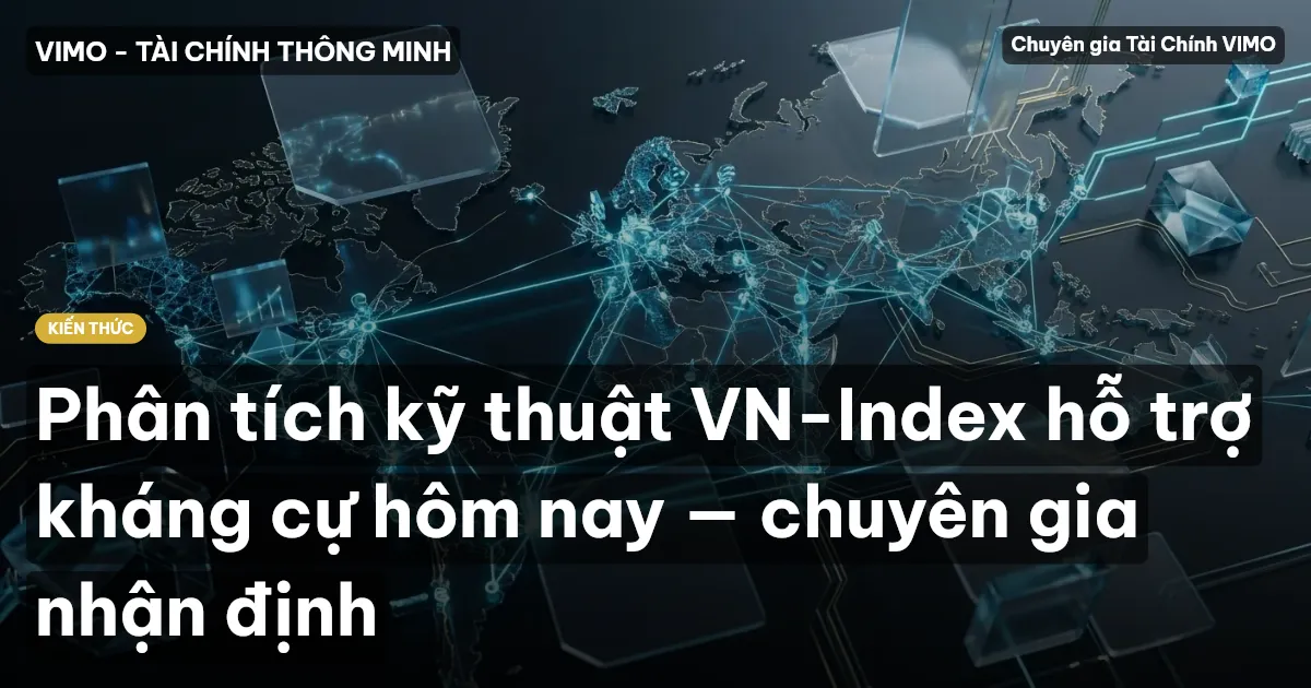 Phân tích kỹ thuật VN-Index hỗ trợ kháng cự hôm nay — chuyên gia nhận định