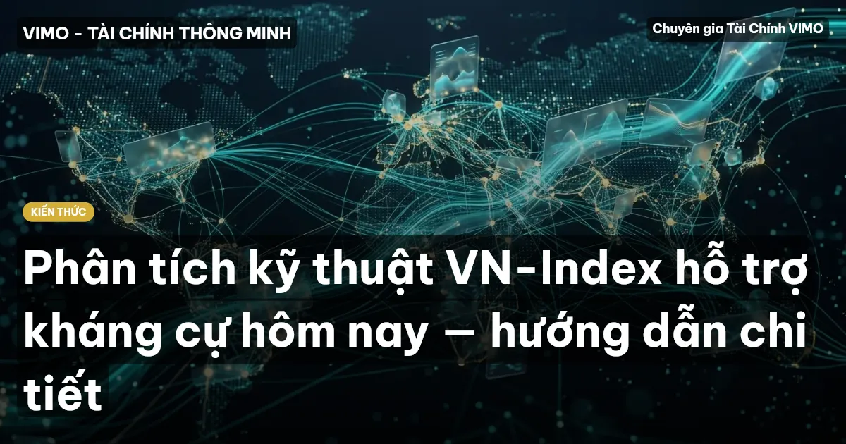 Phân tích kỹ thuật VN-Index hỗ trợ kháng cự hôm nay — hướng dẫn chi tiết
