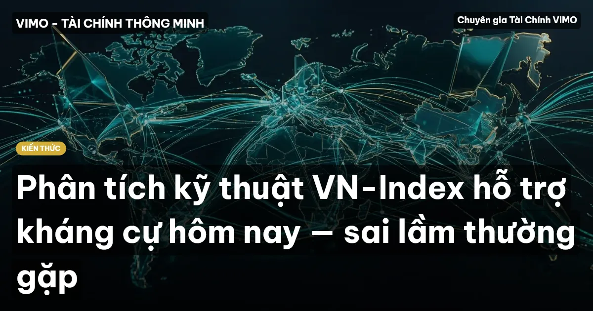 Phân tích kỹ thuật VN-Index hỗ trợ kháng cự hôm nay — sai lầm thường gặp