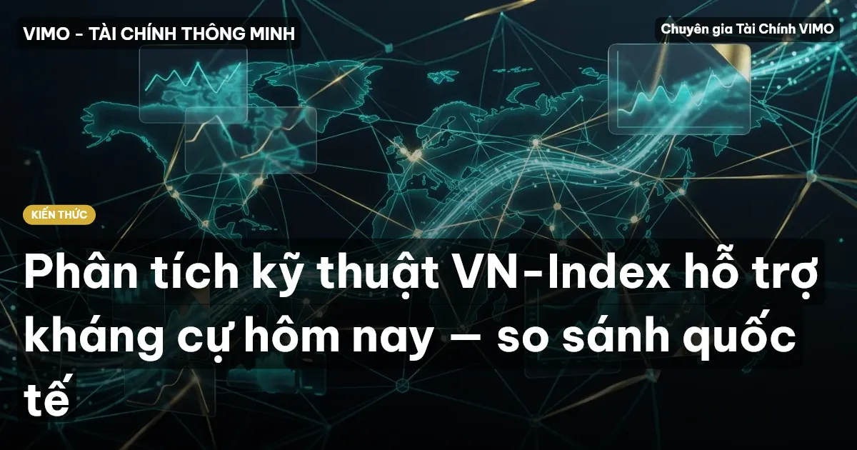 Phân tích kỹ thuật VN-Index hỗ trợ kháng cự hôm nay — so sánh quốc tế