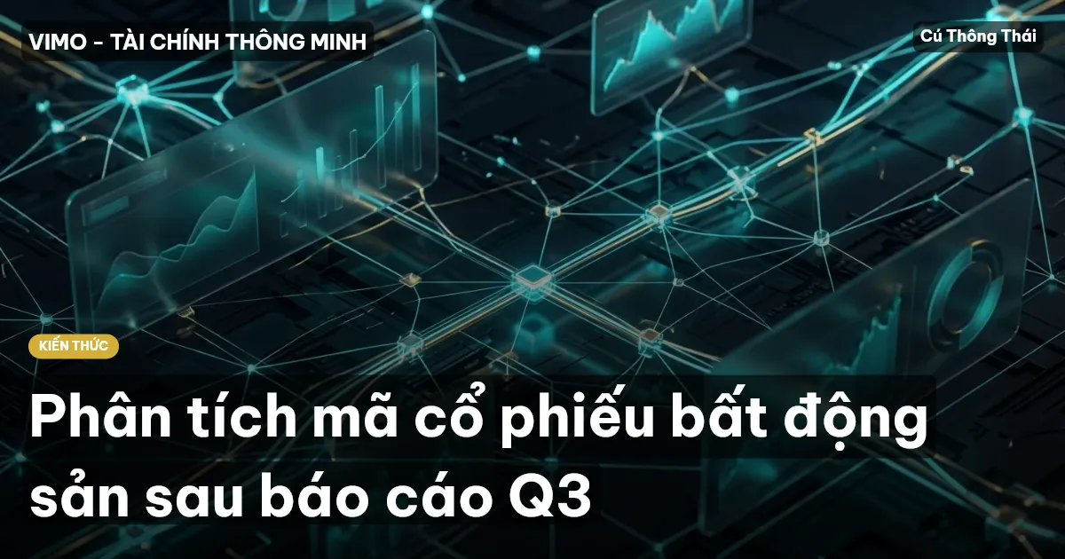 Phân tích mã cổ phiếu bất động sản sau báo cáo Q3