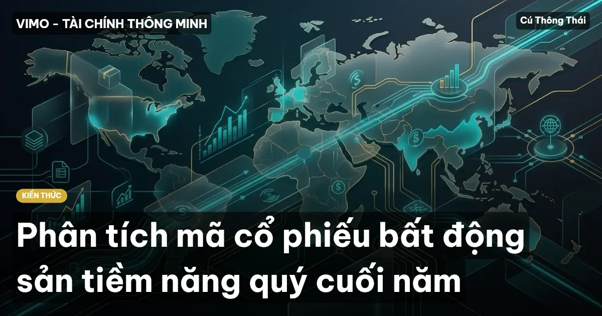 Phân tích mã cổ phiếu bất động sản tiềm năng quý cuối năm