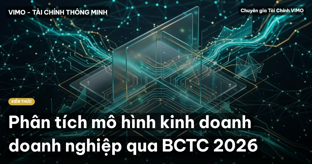 Phân tích mô hình kinh doanh doanh nghiệp qua BCTC 2026