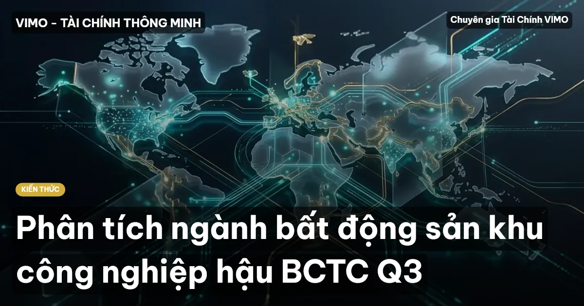 Phân tích ngành bất động sản khu công nghiệp hậu BCTC Q3