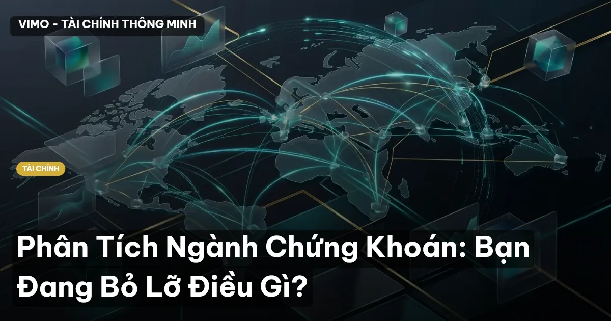 Phân Tích Ngành Chứng Khoán: Bạn Đang Bỏ Lỡ Điều Gì?