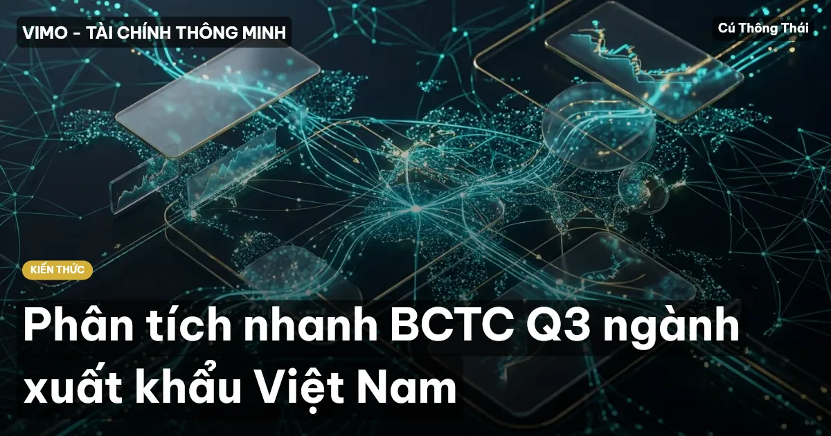 Phân tích nhanh BCTC Q3 ngành xuất khẩu Việt Nam
