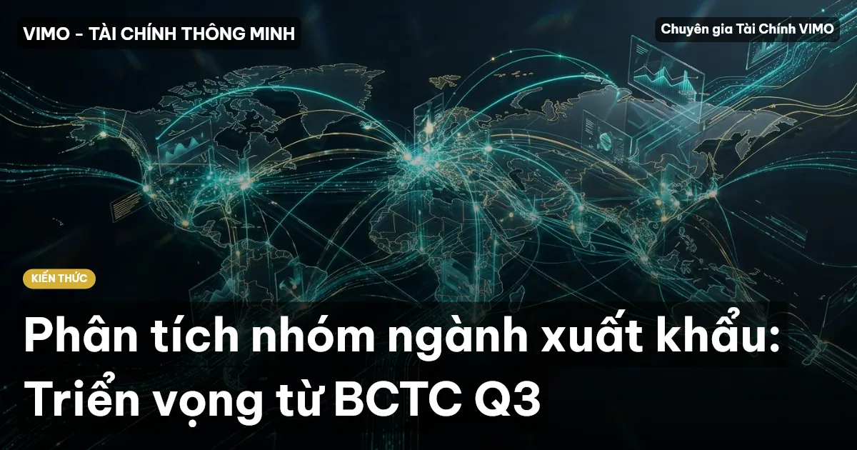 Phân tích nhóm ngành xuất khẩu: Triển vọng từ BCTC Q3