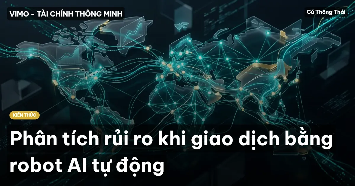 Phân tích rủi ro khi giao dịch bằng robot AI tự động