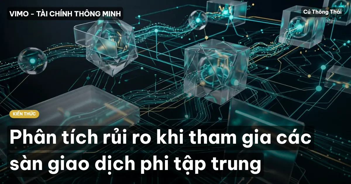 Phân tích rủi ro khi tham gia các sàn giao dịch phi tập trung