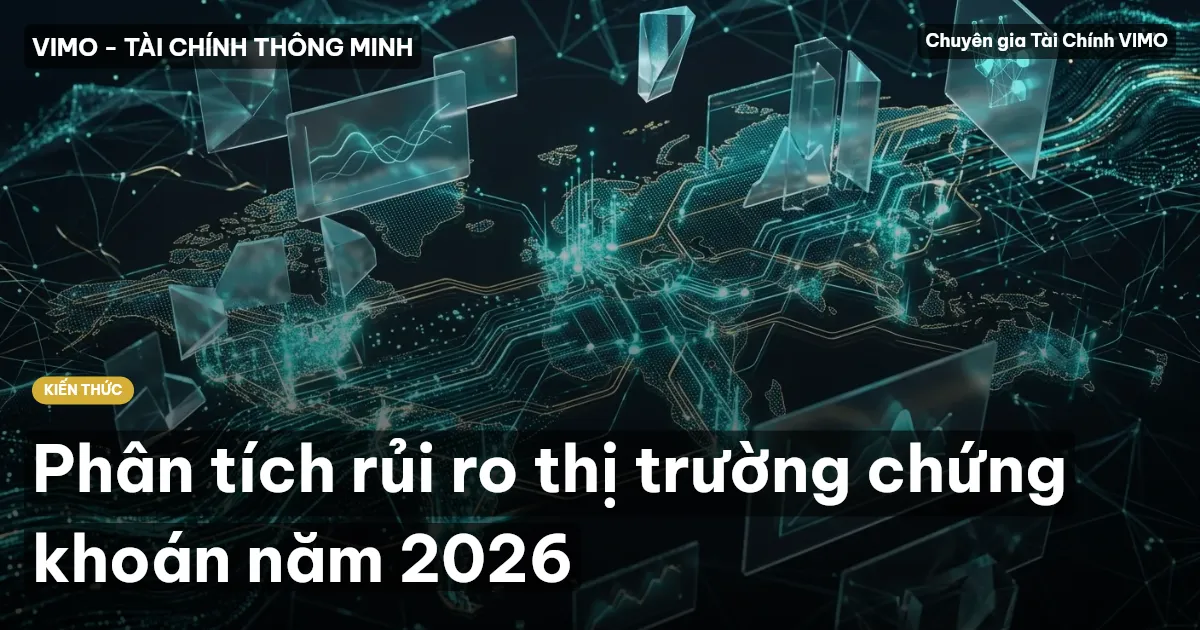 Phân tích rủi ro thị trường chứng khoán năm 2026