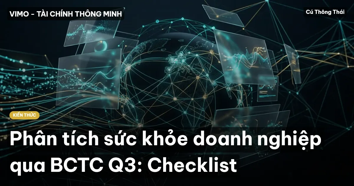 Phân tích sức khỏe doanh nghiệp qua BCTC Q3: Checklist