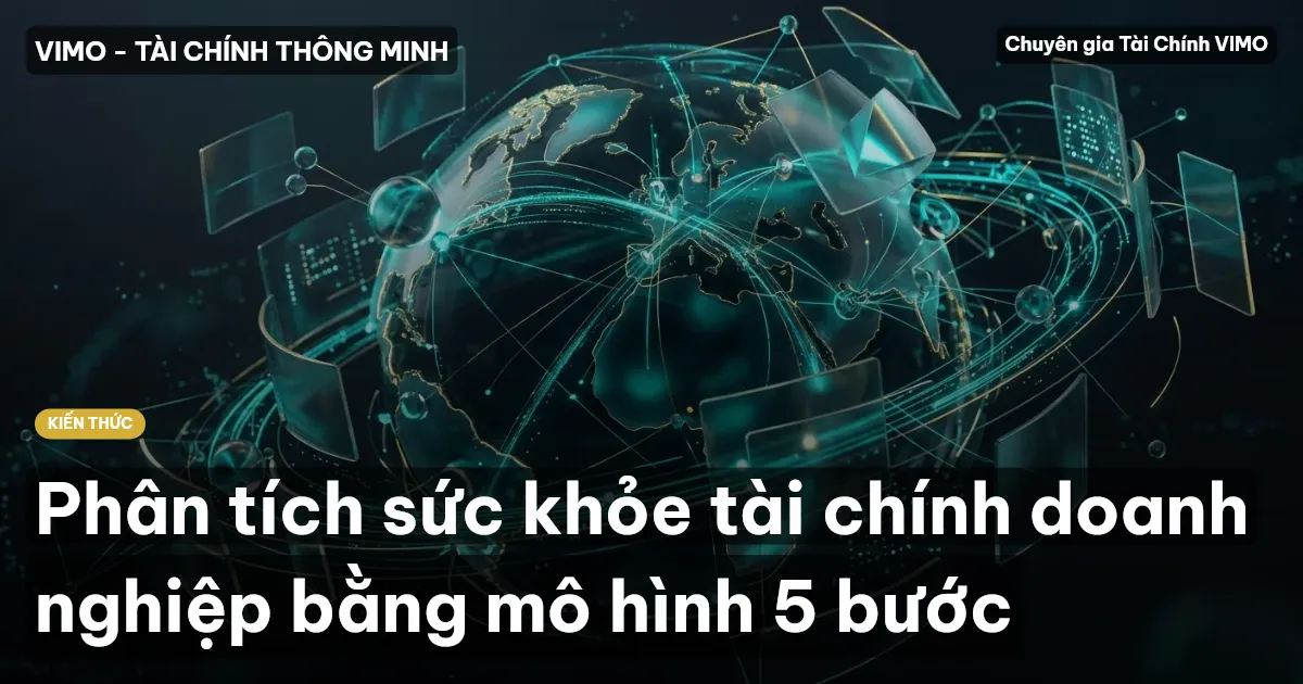 Phân tích sức khỏe tài chính doanh nghiệp bằng mô hình 5 bước