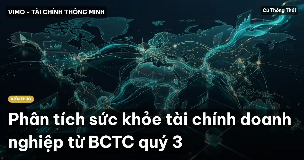 Phân tích sức khỏe tài chính doanh nghiệp từ BCTC quý 3