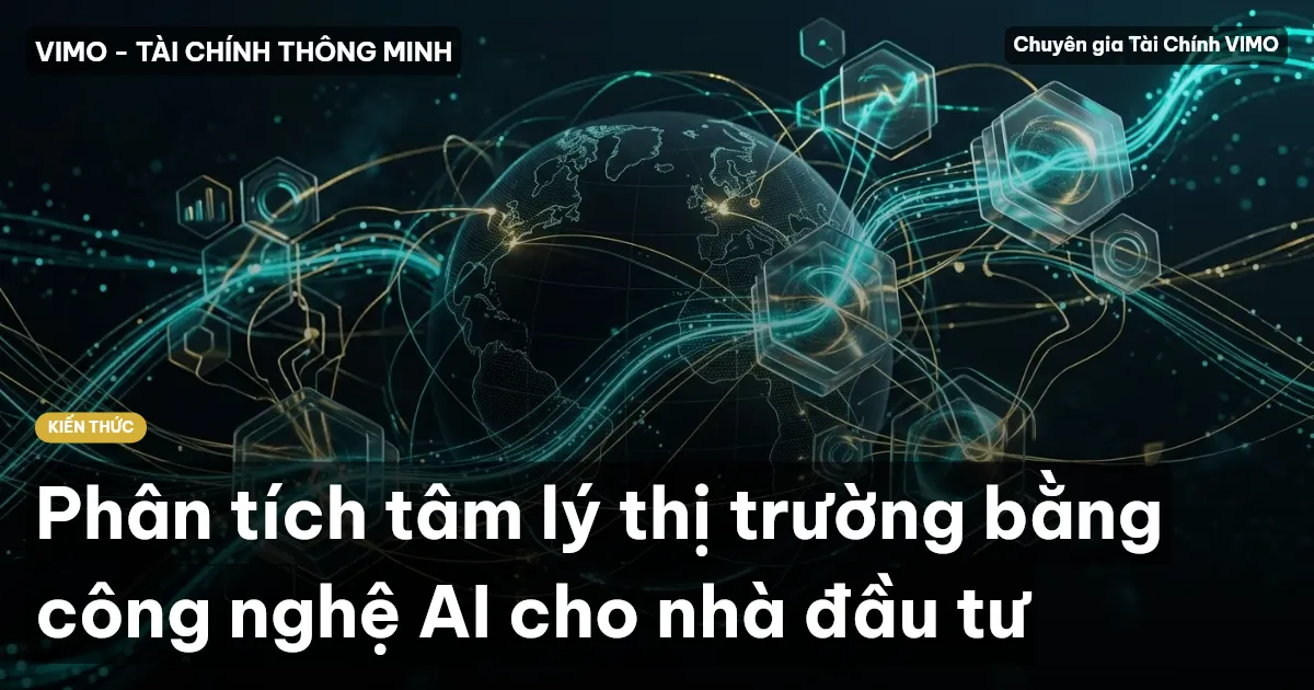 Phân tích tâm lý thị trường bằng công nghệ AI cho nhà đầu tư