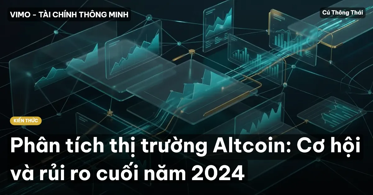 Phân tích thị trường Altcoin: Cơ hội và rủi ro cuối năm 2024