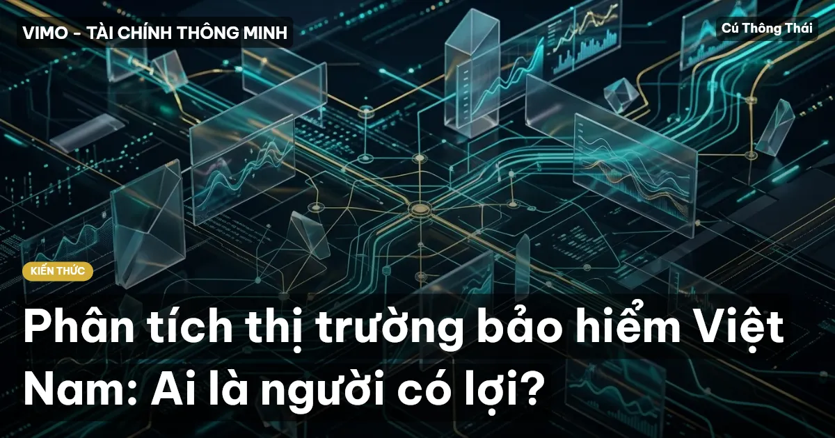 Phân tích thị trường bảo hiểm Việt Nam: Ai là người có lợi?