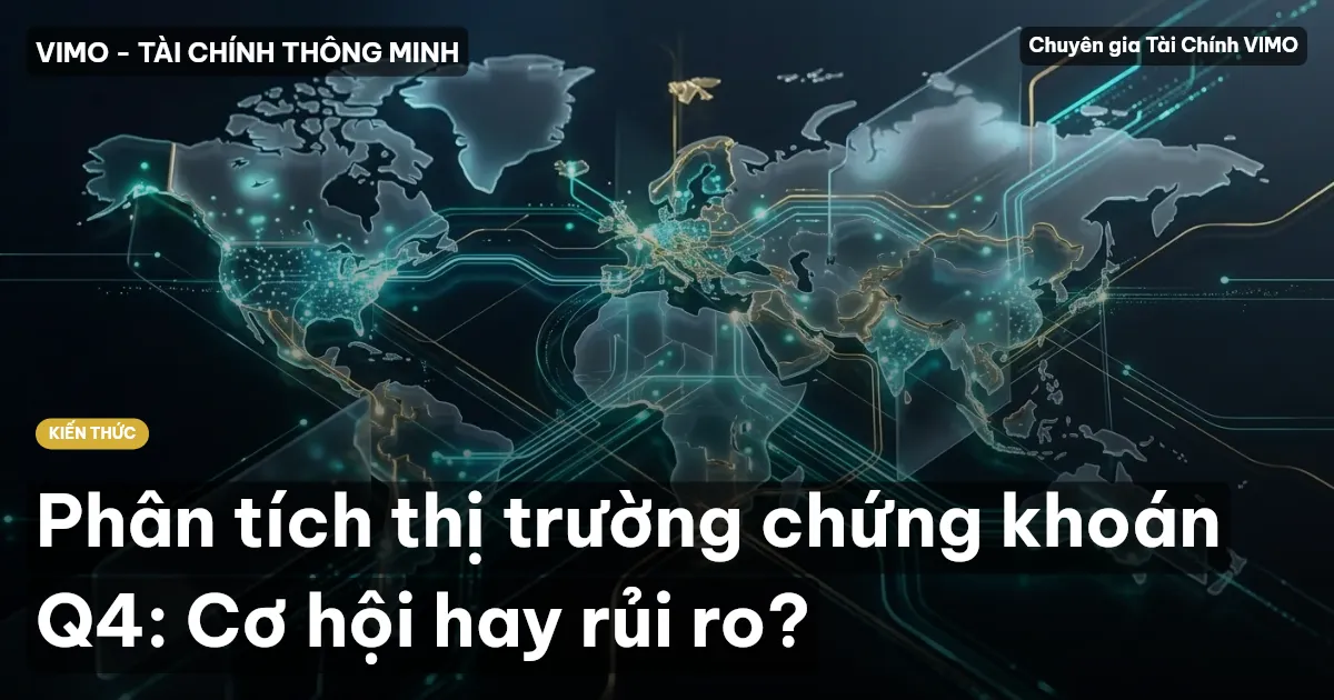 Phân tích thị trường chứng khoán Q4: Cơ hội hay rủi ro?