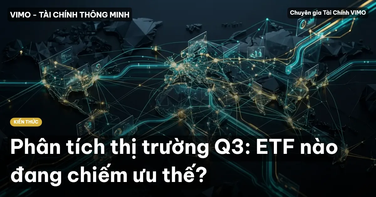 Phân tích thị trường Q3: ETF nào đang chiếm ưu thế?
