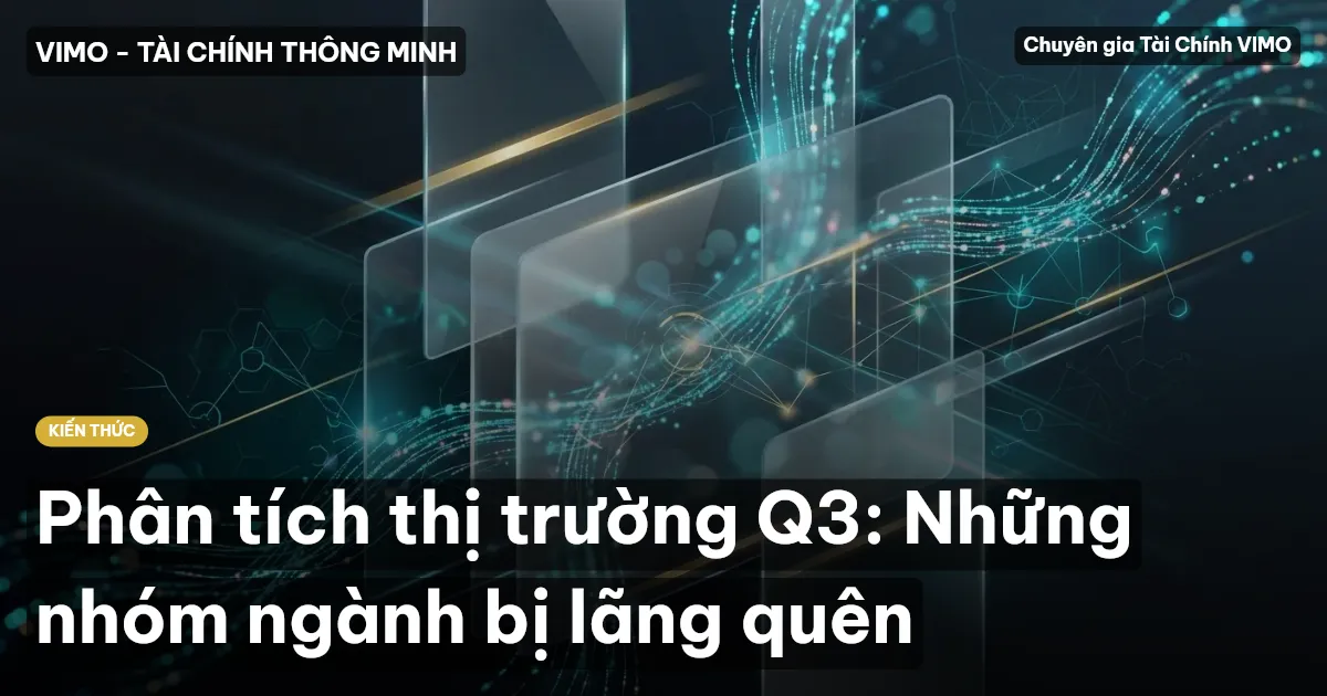 Phân tích thị trường Q3: Những nhóm ngành bị lãng quên