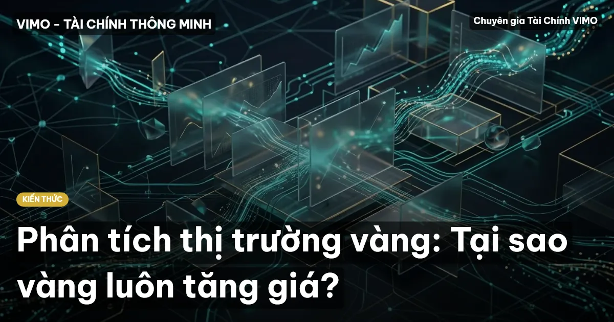 Phân tích thị trường vàng: Tại sao vàng luôn tăng giá?