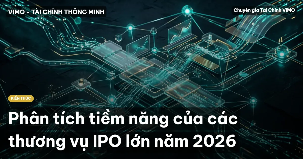 Phân tích tiềm năng của các thương vụ IPO lớn năm 2026
