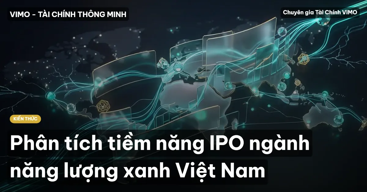 Phân tích tiềm năng IPO ngành năng lượng xanh Việt Nam