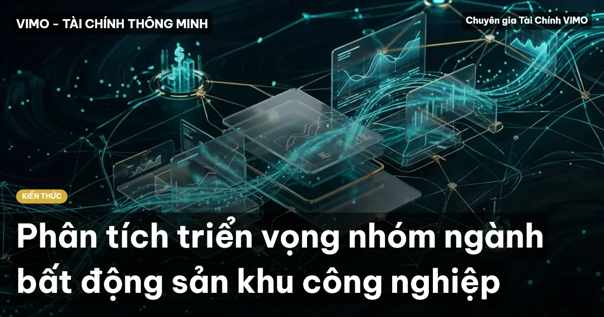Phân tích triển vọng nhóm ngành bất động sản khu công nghiệp