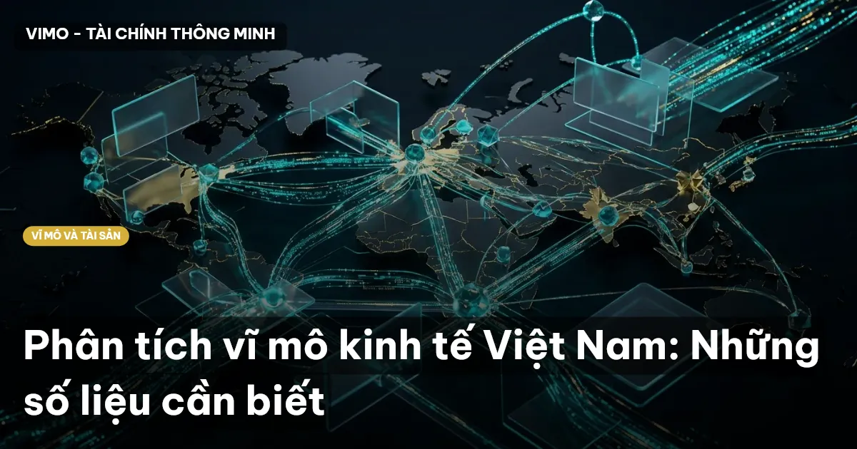 Phân tích vĩ mô kinh tế Việt Nam: Những số liệu cần biết