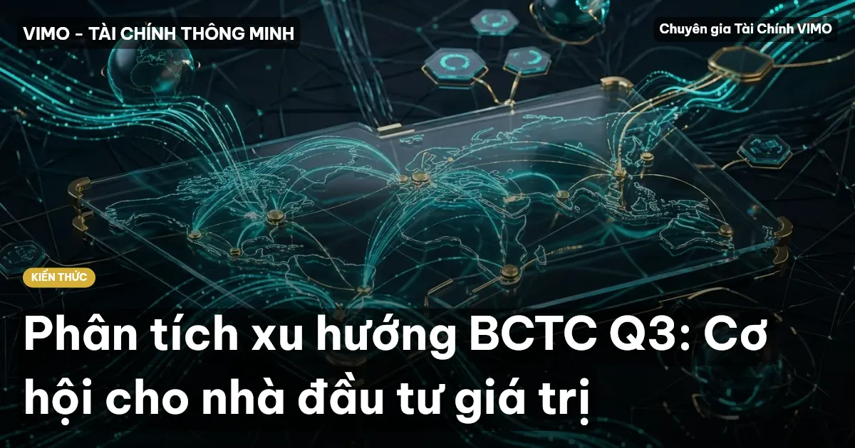 Phân tích xu hướng BCTC Q3: Cơ hội cho nhà đầu tư giá trị