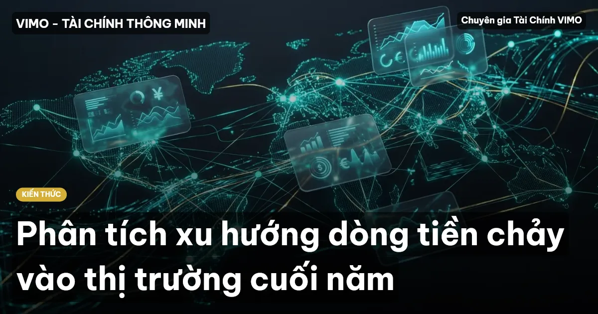 Phân tích xu hướng dòng tiền chảy vào thị trường cuối năm