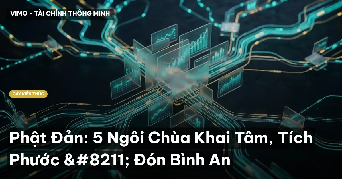 Phật Đản: 5 Ngôi Chùa Khai Tâm, Tích Phước – Đón Bình An