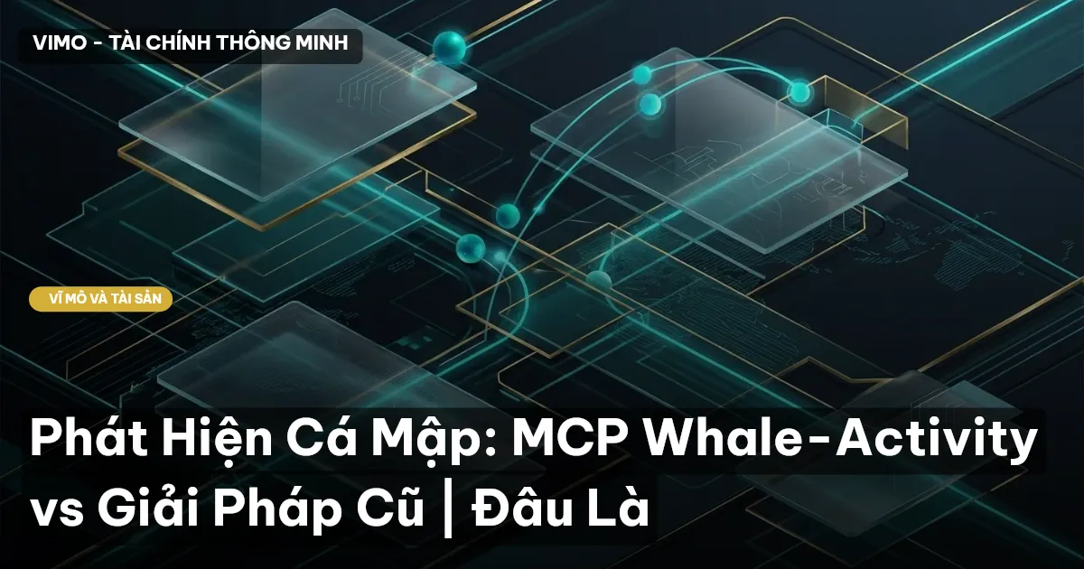 Phát Hiện Cá Mập: MCP Whale-Activity vs Giải Pháp Cũ | Đâu Là