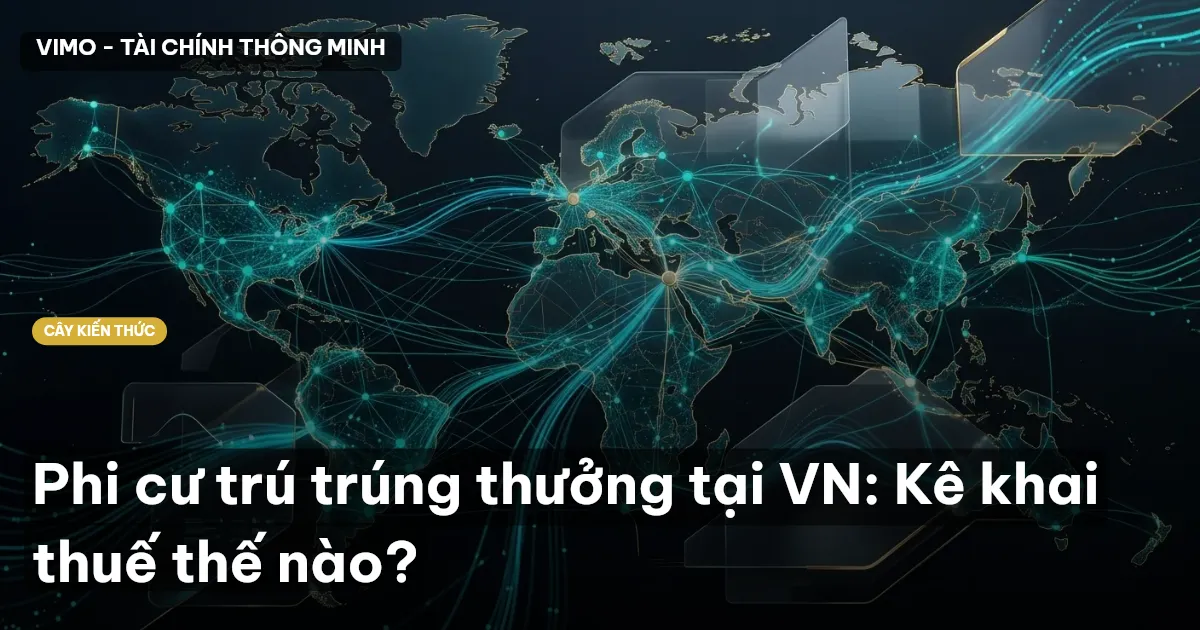 Phi cư trú trúng thưởng tại VN: Kê khai thuế thế nào?