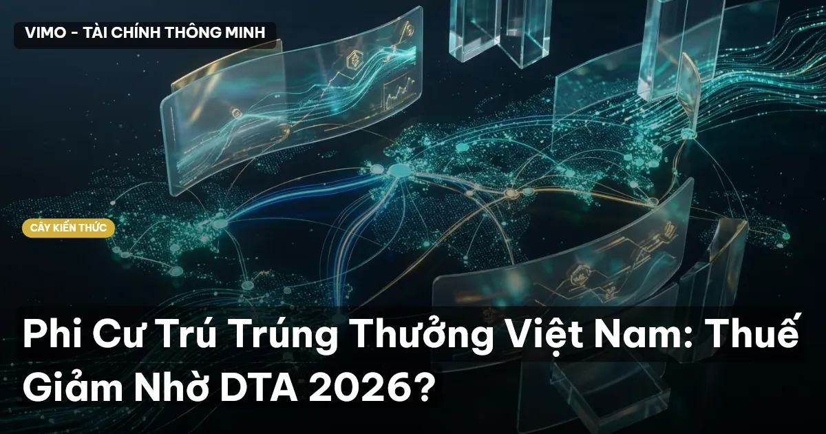 Phi Cư Trú Trúng Thưởng Việt Nam: Thuế Giảm Nhờ DTA 2026?