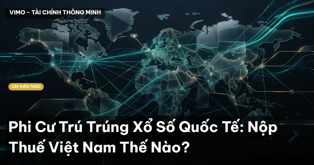 Phi Cư Trú Trúng Xổ Số Quốc Tế: Nộp Thuế Việt Nam Thế Nào?