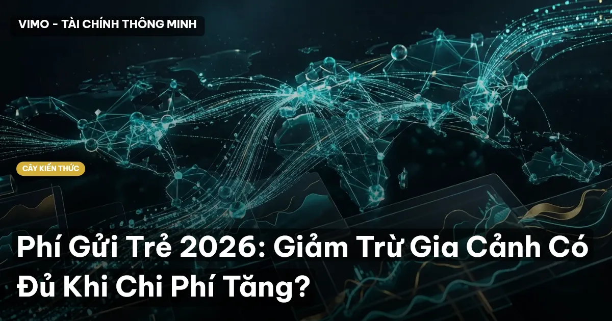 Phí Gửi Trẻ 2026: Giảm Trừ Gia Cảnh Có Đủ Khi Chi Phí Tăng?