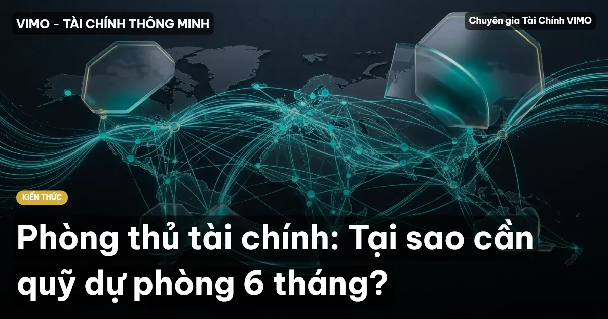 Phòng thủ tài chính: Tại sao cần quỹ dự phòng 6 tháng?