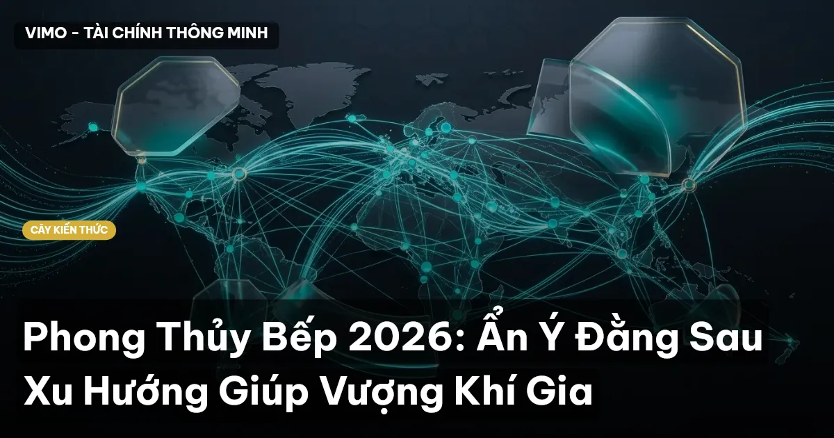 Phong Thủy Bếp 2026: Ẩn Ý Đằng Sau Xu Hướng Giúp Vượng Khí Gia