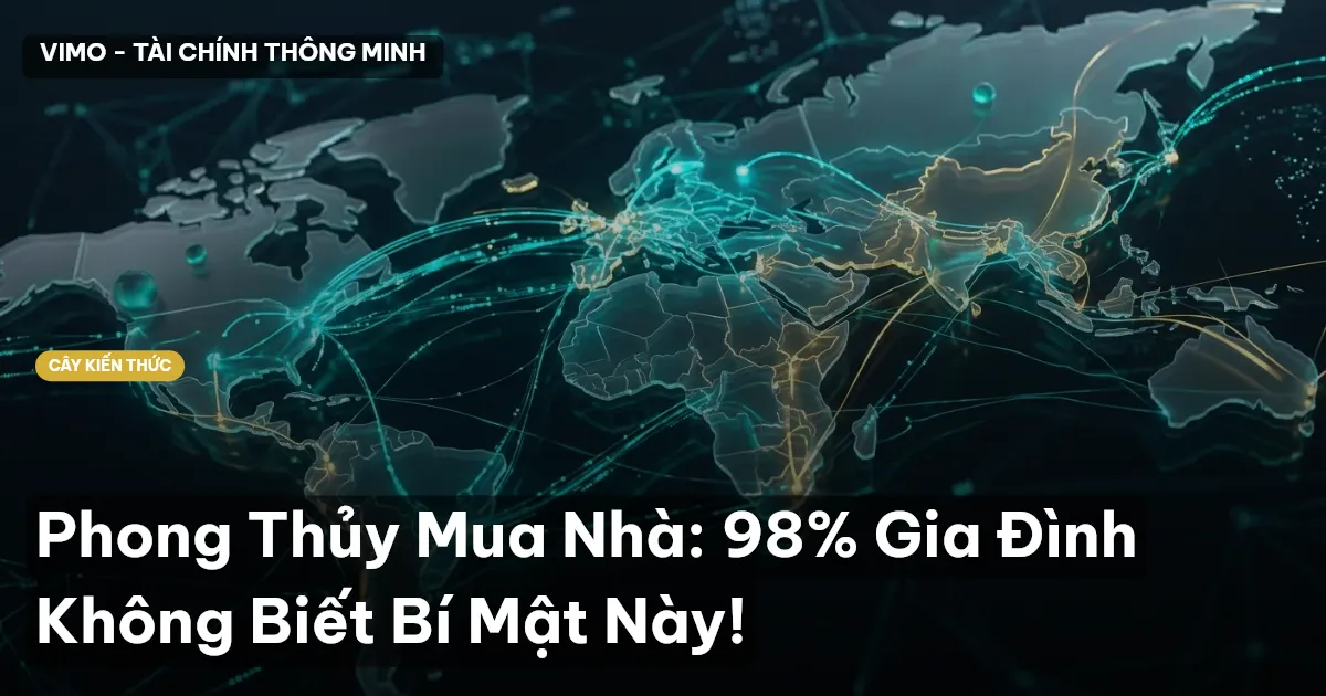 Phong Thủy Mua Nhà: 98% Gia Đình Không Biết Bí Mật Này!