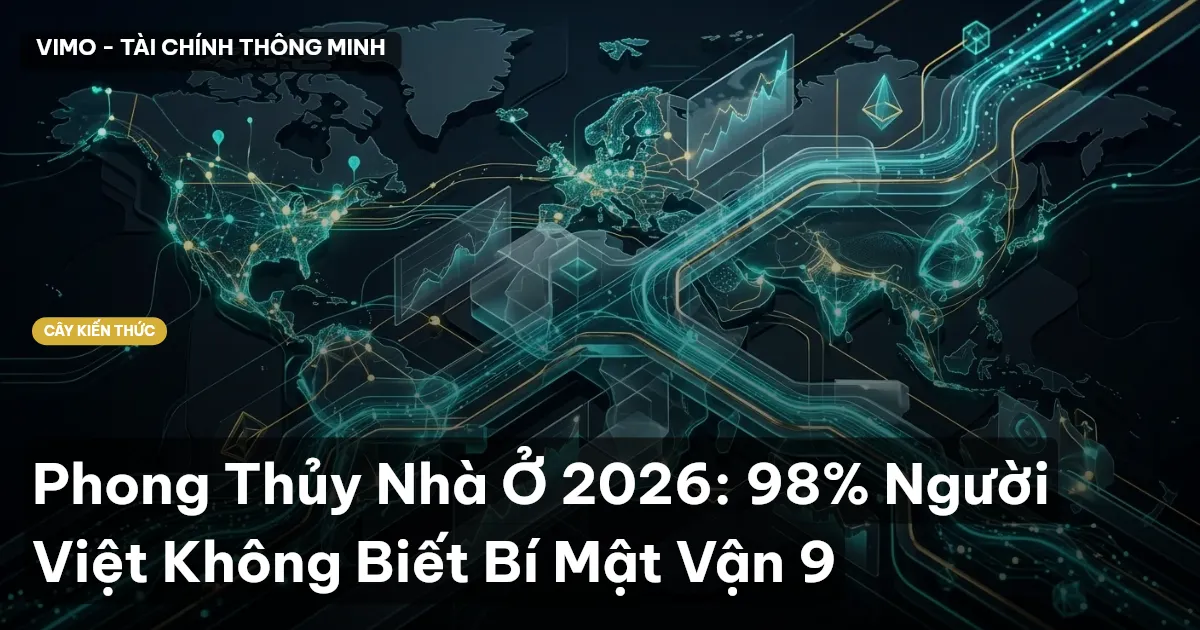 Phong Thủy Nhà Ở 2026: 98% Người Việt Không Biết Bí Mật Vận 9