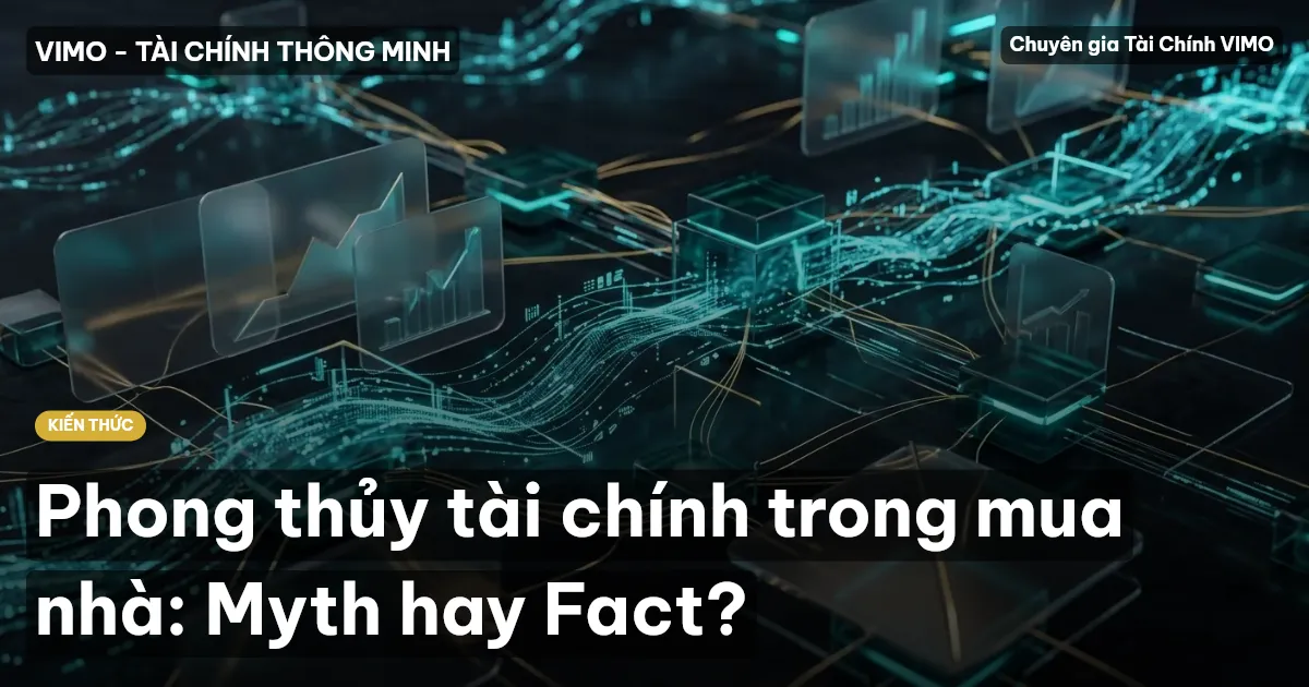 Phong thủy tài chính trong mua nhà: Myth hay Fact?