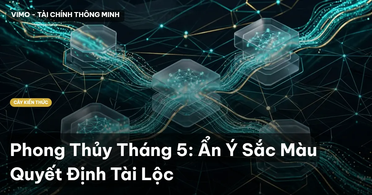 Phong Thủy Tháng 5: Ẩn Ý Sắc Màu Quyết Định Tài Lộc