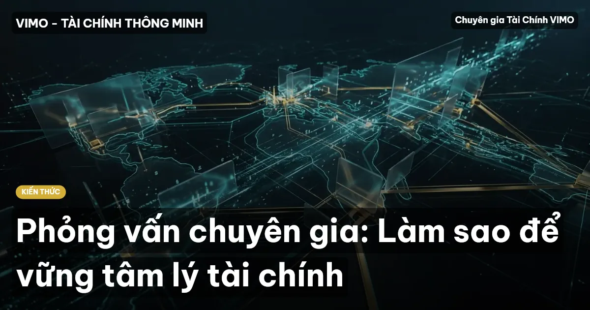 Phỏng vấn chuyên gia: Làm sao để vững tâm lý tài chính